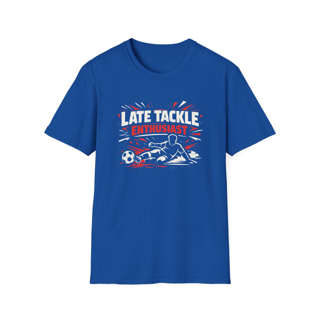 Late Tackle Enthusiast T-Shirt