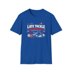 Late Tackle Enthusiast T-Shirt