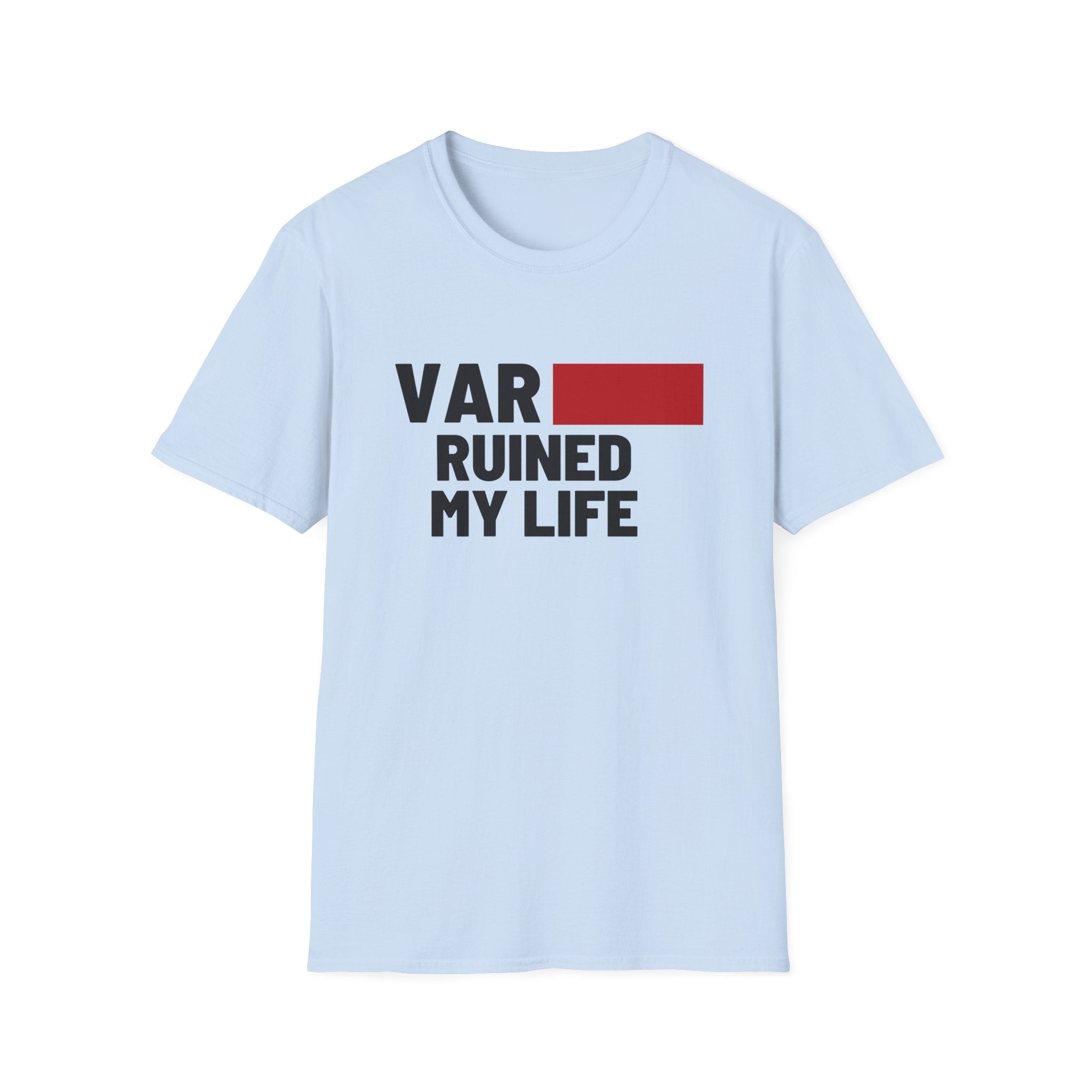 VAR Ruined My Life T-Shirt