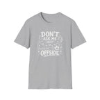 Don't Ask Me About Offside T-Shirt