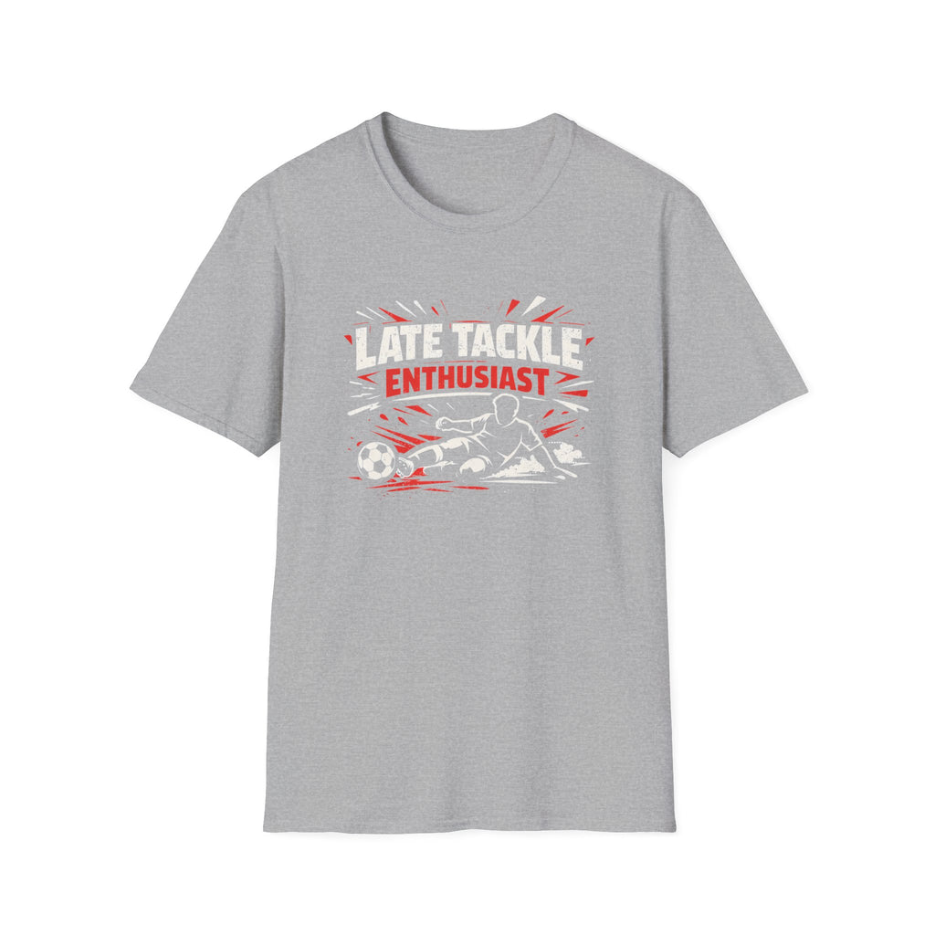 Late Tackle Enthusiast T-Shirt