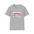 Late Tackle Enthusiast T-Shirt