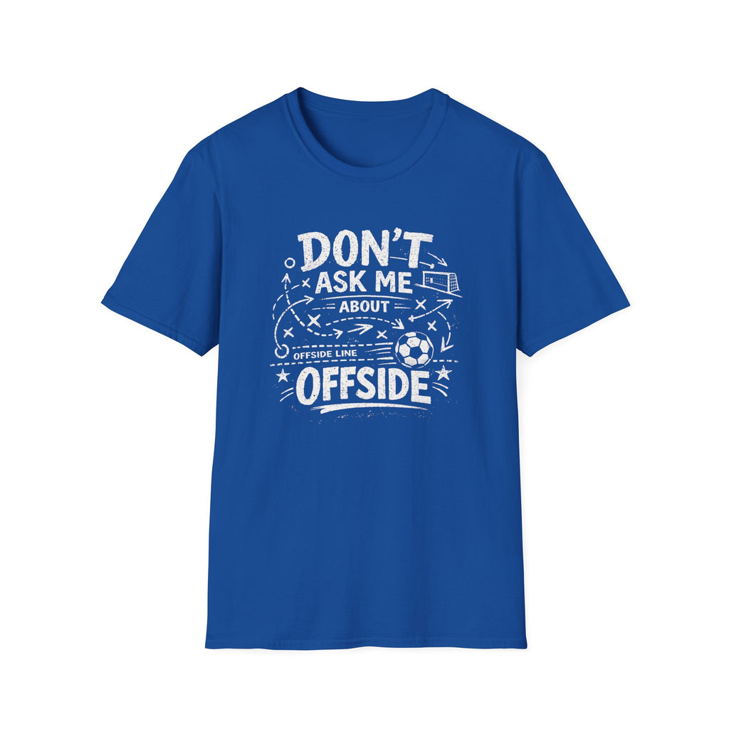 Don't Ask Me About Offside T-Shirt