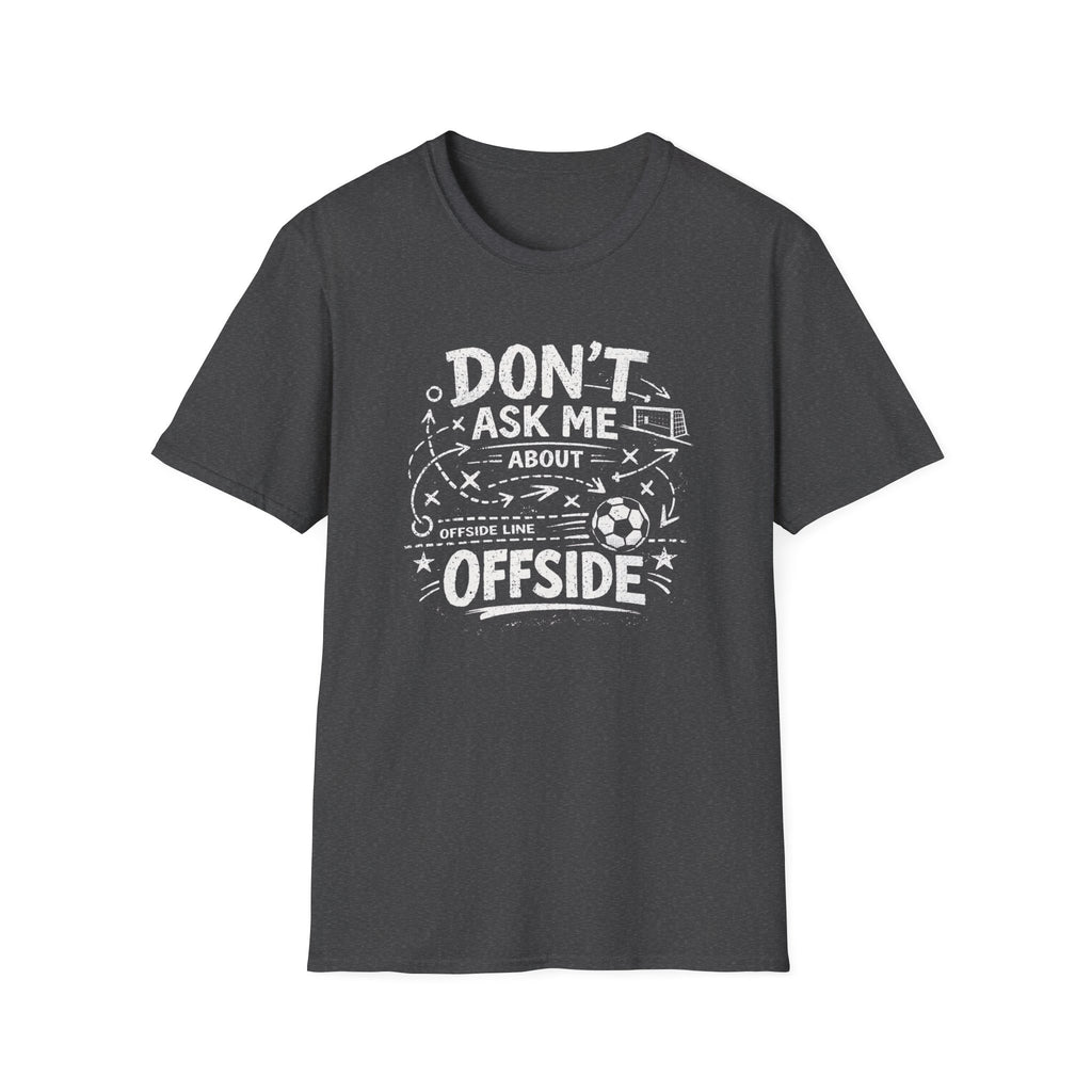 Don't Ask Me About Offside T-Shirt