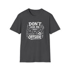 Don't Ask Me About Offside T-Shirt