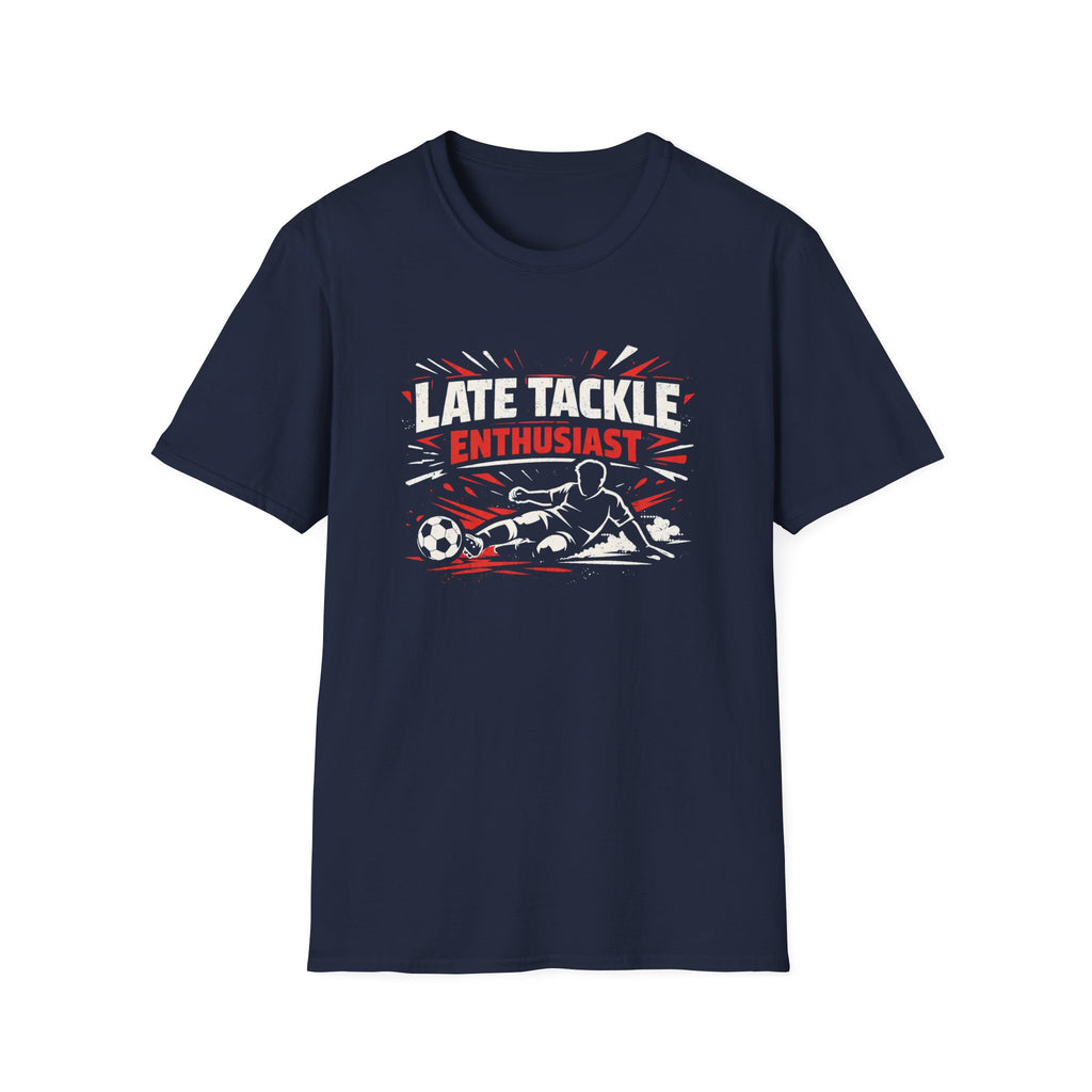 Late Tackle Enthusiast T-Shirt