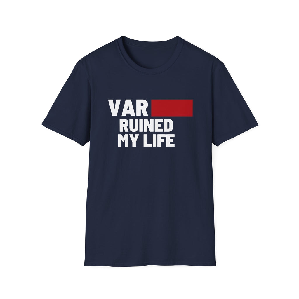 VAR Ruined My Life T-Shirt
