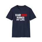 VAR Ruined My Life T-Shirt