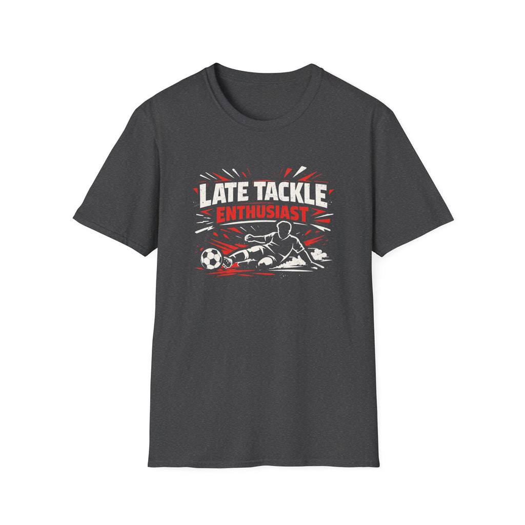 Late Tackle Enthusiast T-Shirt