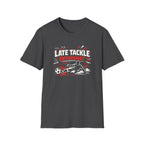 Late Tackle Enthusiast T-Shirt