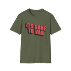 Its Gone To VAR T-Shirt