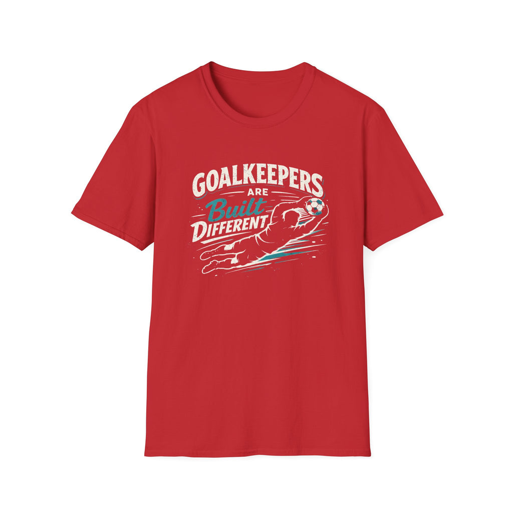 Goalkeepers Are Built Different T-Shirt