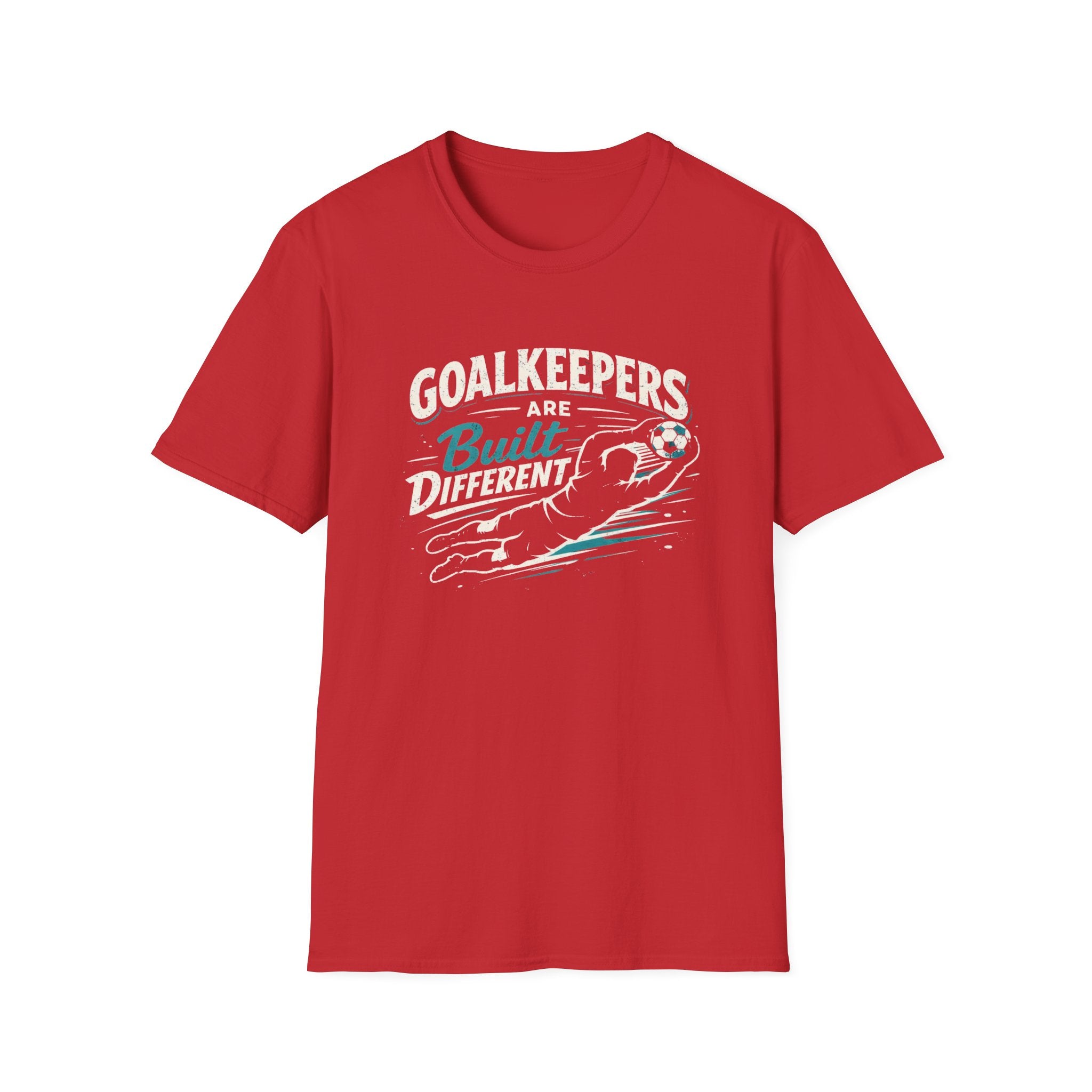 Goalkeepers Are Built Different T-Shirt