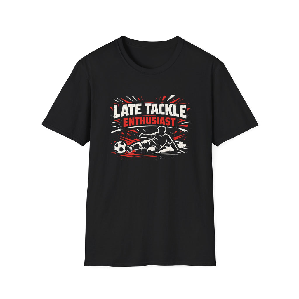 Late Tackle Enthusiast T-Shirt