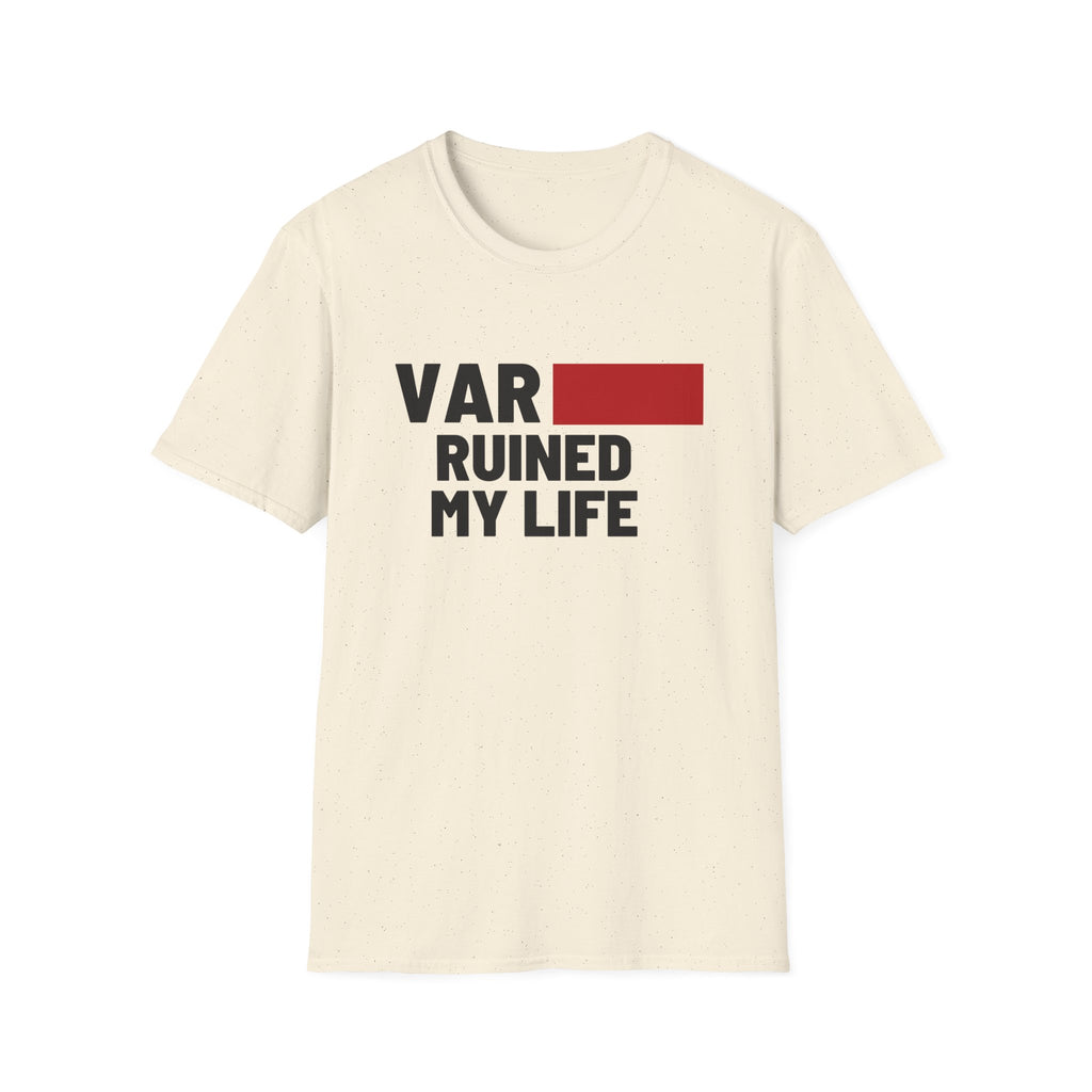 VAR Ruined My Life T-Shirt