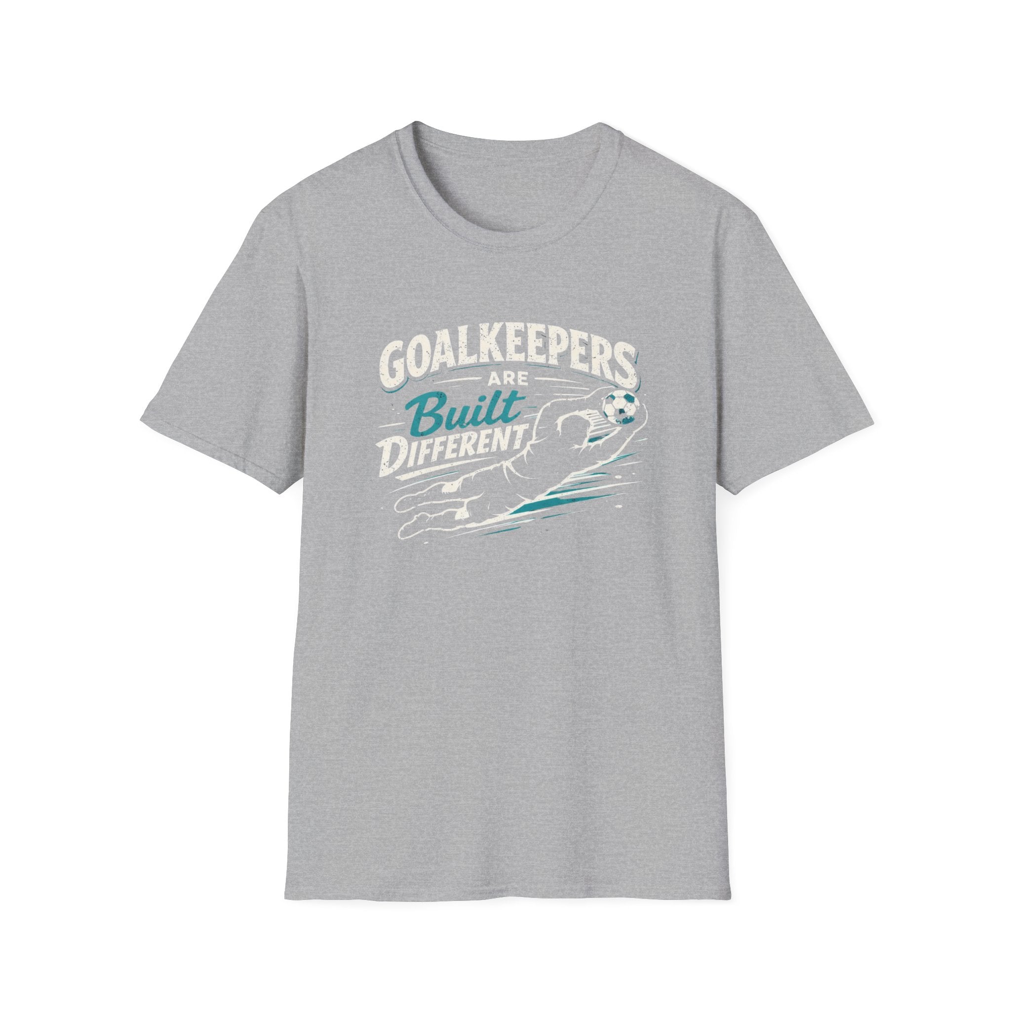 Goalkeepers Are Built Different T-Shirt