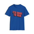 Its Gone To VAR T-Shirt