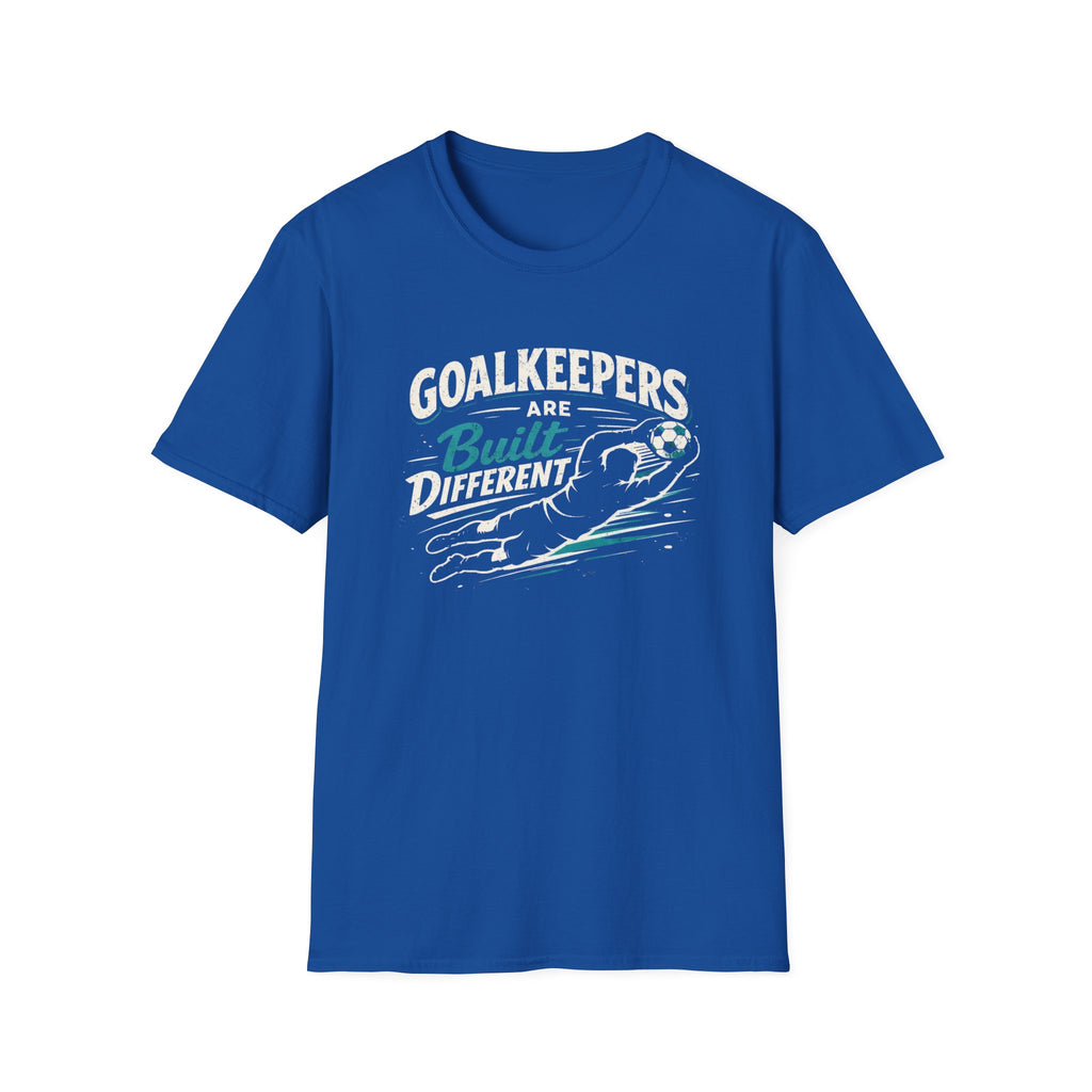 Goalkeepers Are Built Different T-Shirt