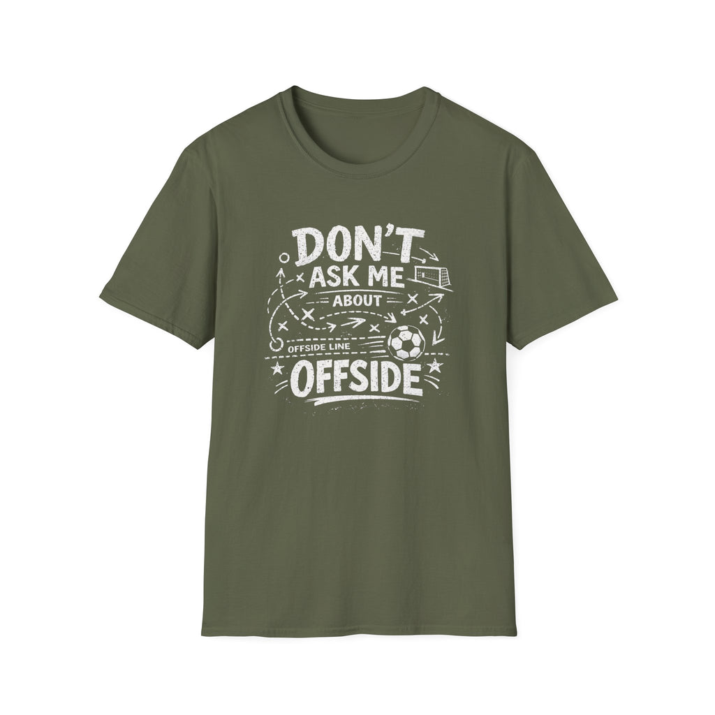 Don't Ask Me About Offside T-Shirt