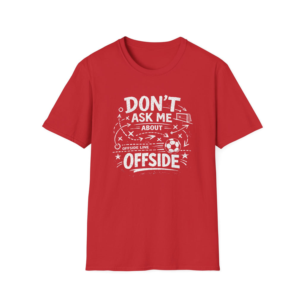Don't Ask Me About Offside T-Shirt