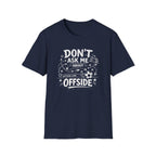 Don't Ask Me About Offside T-Shirt