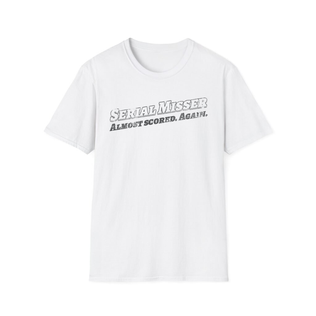 Serial Misser - Almost Scored T-Shirt
